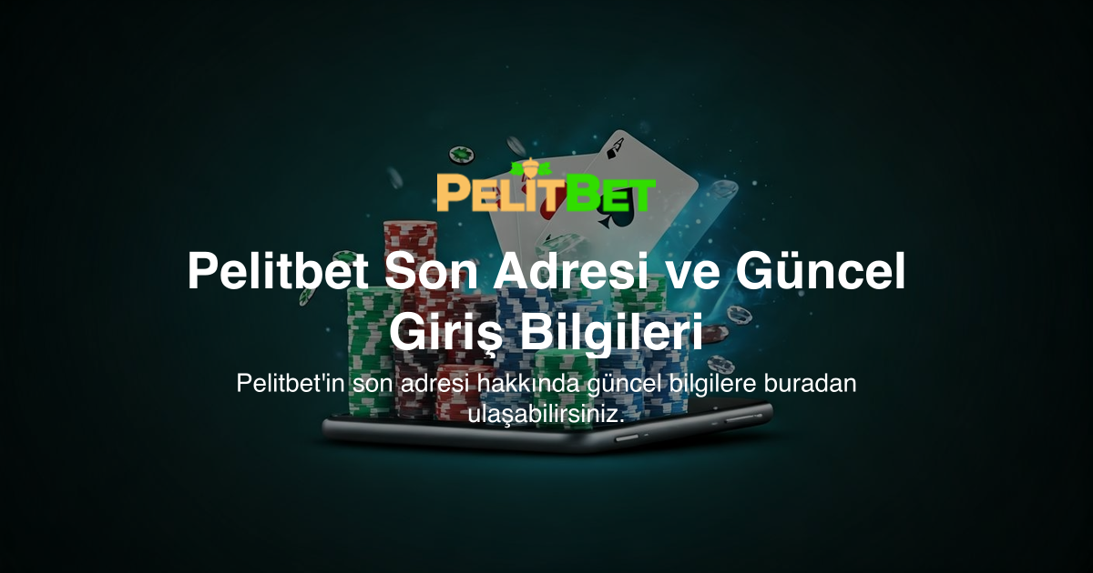 Pelitbet Son Adresi ve Güncel Giriş Bilgileri