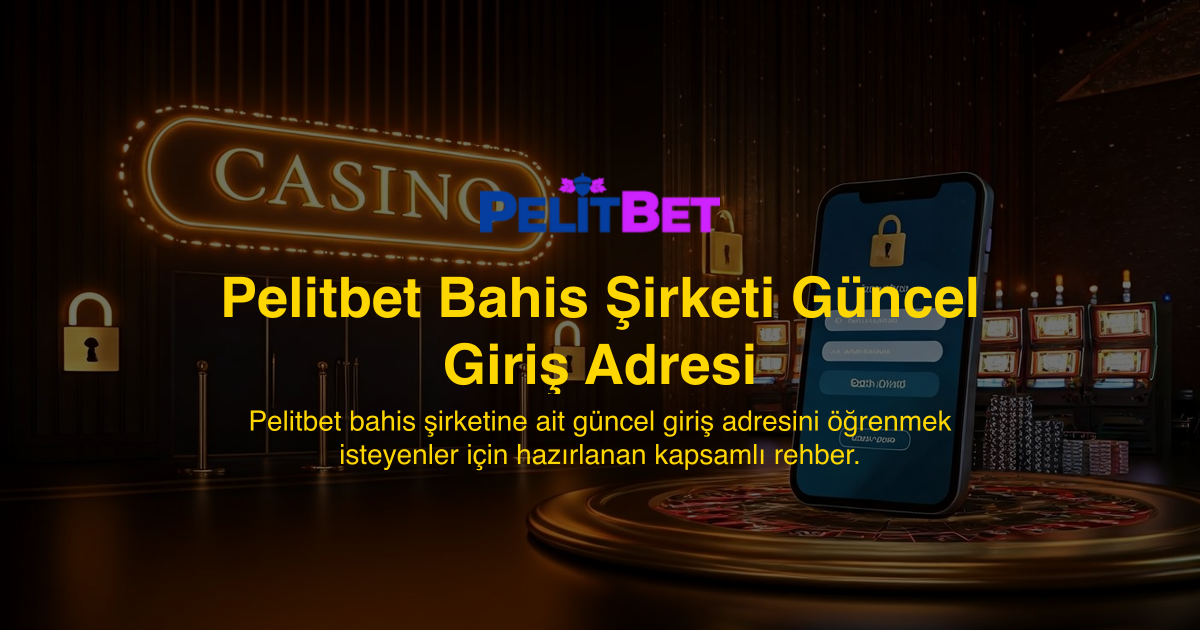 Pelitbet Bahis Şirketi Güncel Giriş Adresi