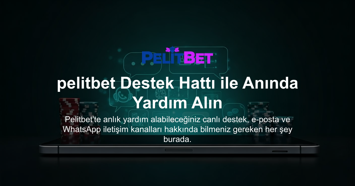 pelitbet Destek Hattı ile Anında Yardım Alın